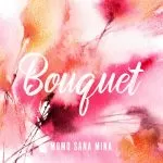 دانلود آهنگ Bouquet مومو و سانا و مینا (توایس) MOMO & SANA & MINA (TWICE)